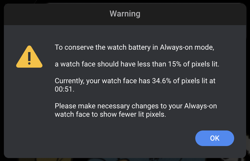 A screenshot of an error dialog that says "To conserve the watch battery in Always-on mode, a watch face should have less than 15% of pixels lit. Currently, your watch face has 34.6% of pixels lit at 00:51. Please make necessary changes to your Always-on watch face to show fewer lit pixels.